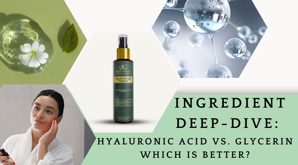 Ingredient Deep-Dive: Hyaluronic Acid vs. Glycerin – Which is Better?
